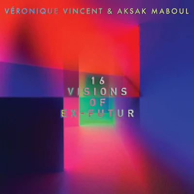 16 Visions of Ex-futur - Véronique Vincent & Aksak Maboul [CD]