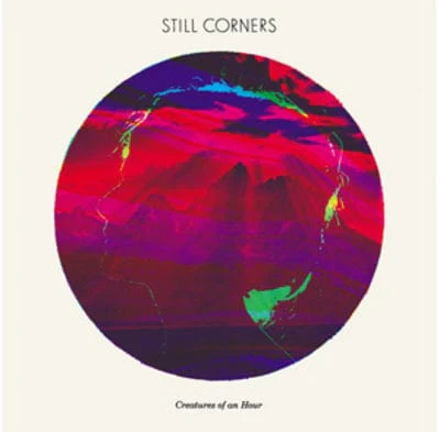 Creatures of an Hour - Still Corners [VINYL]