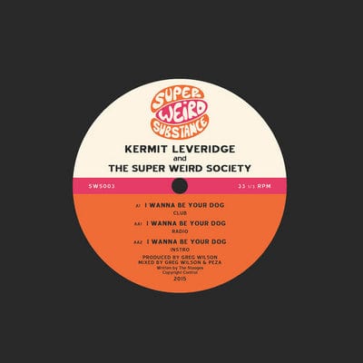 I Wanna Be Your Dog - Kermit Leveridge & The Super Weird Society [VINYL]