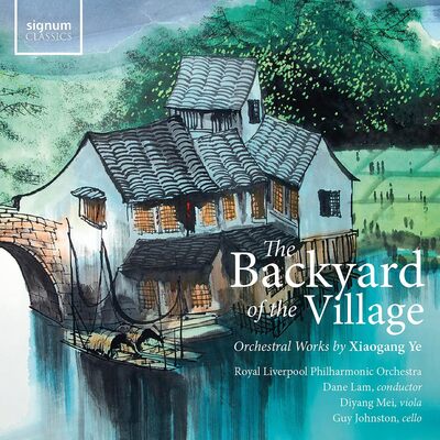 The Backyard of the Village: Orchestral Works By Xiaogang Ye - Xiaogang Ye [CD]