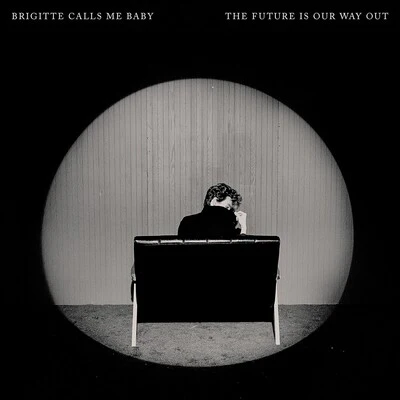 The Future Is Our Way Out - Brigitte Calls Me Baby [CD]