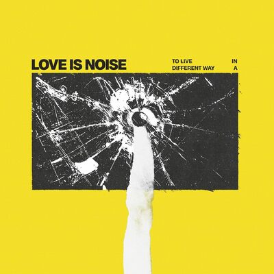 To Live in a Different Way - Love Is Noise [CD]