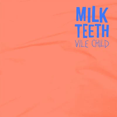 Vile Child - Milk Teeth [VINYL]